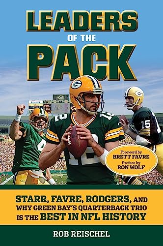Leaders of the Pack: Starr, Favre, Rodgers and Why Green Bay's Quarterback Trio Is the Best in NFL History von Triumph Books (IL)